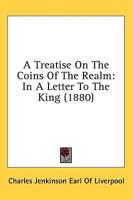 A Treatise On The Coins Of The Realm