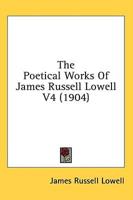 The Poetical Works Of James Russell Lowell V4 (1904)