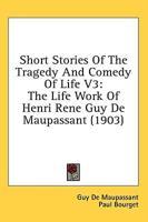 Short Stories Of The Tragedy And Comedy Of Life V3