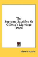 The Supreme Sacrifice Or Gillette's Marriage (1901)