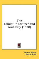 The Tourist In Switzerland And Italy (1830)