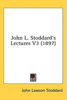 John L. Stoddard's Lectures V3 (1897)