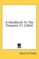 A Handbook To The Primates V1 (1894)
