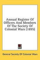 Annual Register Of Officers And Members Of The Society Of Colonial Wars (1895)