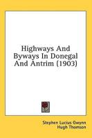 Highways And Byways In Donegal And Antrim (1903)