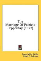 The Marriage Of Patricia Pepperday (1922)