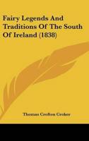 Fairy Legends And Traditions Of The South Of Ireland (1838)