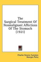 The Surgical Treatment Of Nonmalignant Affections Of The Stomach (1921)