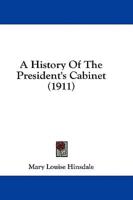 A History of the President's Cabinet (1911)