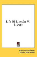Life Of Lincoln V1 (1908)