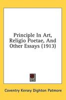 Principle In Art, Religio Poetae, And Other Essays (1913)