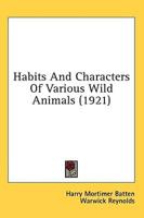 Habits And Characters Of Various Wild Animals (1921)
