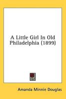 A Little Girl In Old Philadelphia (1899)