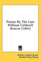 Poems By The Late William Caldwell Roscoe (1891)