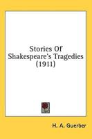 Stories Of Shakespeare's Tragedies (1911)
