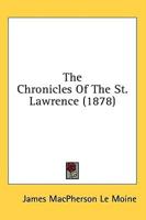 The Chronicles of the St. Lawrence (1878)