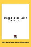 Ireland In Pre-Celtic Times (1921)