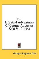 The Life And Adventures Of George Augustus Sala V1 (1895)