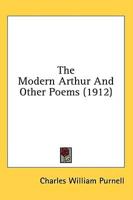 The Modern Arthur And Other Poems (1912)