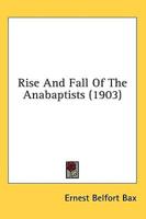Rise And Fall Of The Anabaptists (1903)