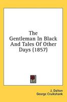 The Gentleman In Black And Tales Of Other Days (1857)