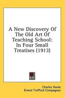 A New Discovery Of The Old Art Of Teaching School