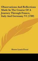 Observations And Reflections Made In The Course Of A Journey Through France, Italy And Germany V1 (1789)