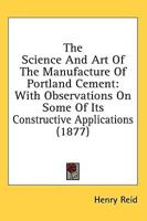 The Science And Art Of The Manufacture Of Portland Cement