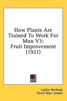 How Plants Are Trained To Work For Man V3