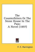 The Counterfeiters Or The Stone House In The Pass