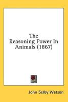 The Reasoning Power In Animals (1867)
