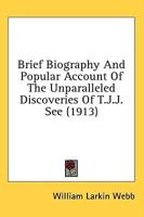 Brief Biography And Popular Account Of The Unparalleled Discoveries Of T.J.J. See (1913)