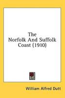 The Norfolk And Suffolk Coast (1910)