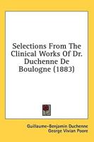 Selections from the Clinical Works of Dr. Duchenne De Boulogne (1883)