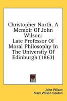 Christopher North, A Memoir Of John Wilson