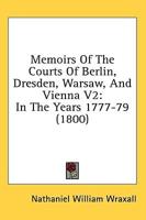 Memoirs Of The Courts Of Berlin, Dresden, Warsaw, And Vienna V2