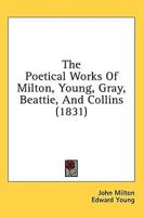 The Poetical Works Of Milton, Young, Gray, Beattie, And Collins (1831)