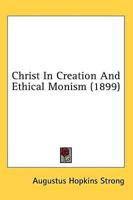 Christ In Creation And Ethical Monism (1899)