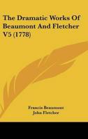 The Dramatic Works of Beaumont and Fletcher V5 (1778)