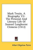 Mark Twain, A Biography V2