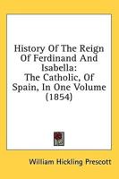 History Of The Reign Of Ferdinand And Isabella