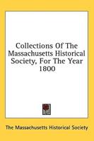 Collections of the Massachusetts Historical Society, for the Year 1800