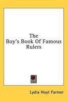 The Boy's Book Of Famous Rulers