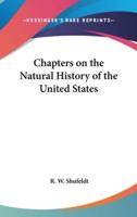 Chapters on the Natural History of the United States