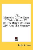 The Memoirs Of The Duke Of Saint-Simon V3