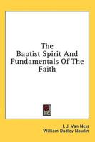 The Baptist Spirit And Fundamentals Of The Faith