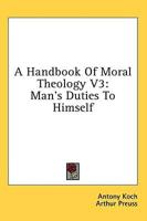 A Handbook Of Moral Theology V3