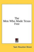 The Men Who Made Texas Free