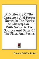 A Dictionary Of The Characters And Proper Names In The Works Of Shakespeare