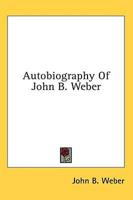 Autobiography Of John B. Weber